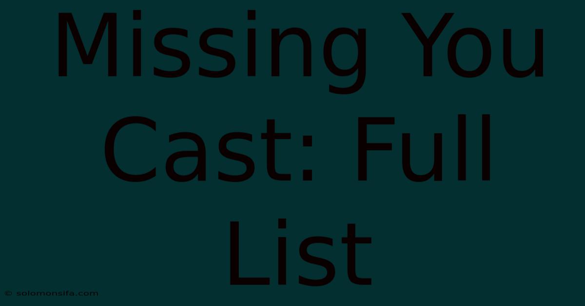 Missing You Cast: Full List