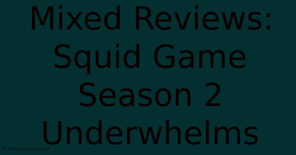 Mixed Reviews: Squid Game Season 2 Underwhelms