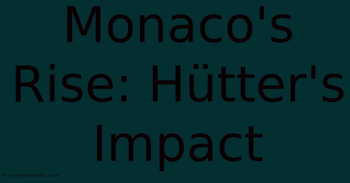 Monaco's Rise: Hütter's Impact