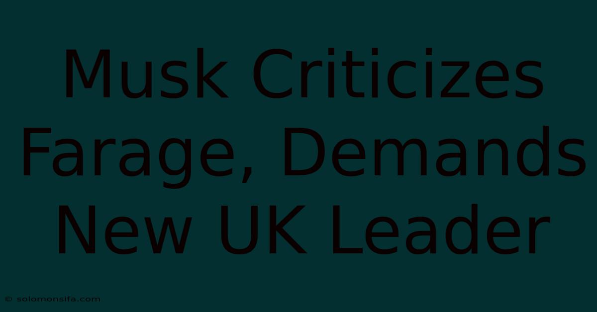 Musk Criticizes Farage, Demands New UK Leader