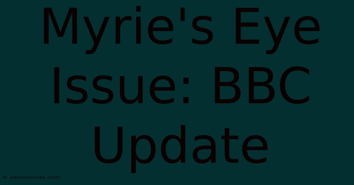 Myrie's Eye Issue: BBC Update