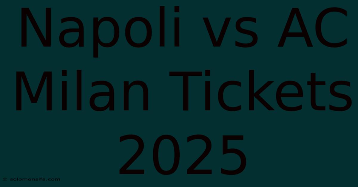 Napoli Vs AC Milan Tickets 2025