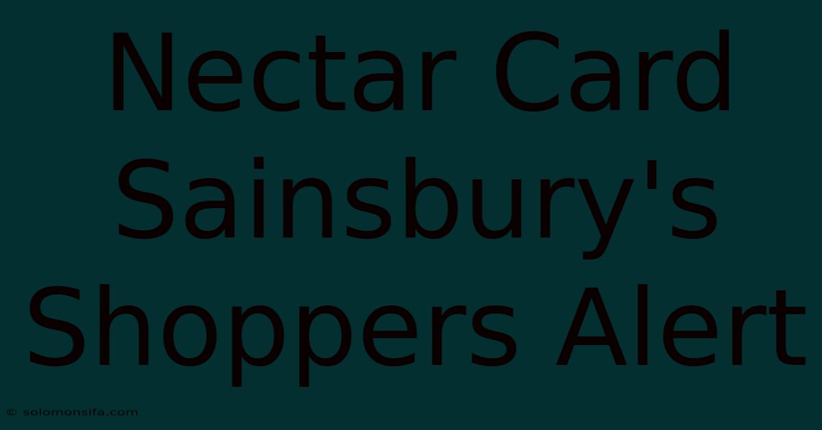 Nectar Card Sainsbury's Shoppers Alert