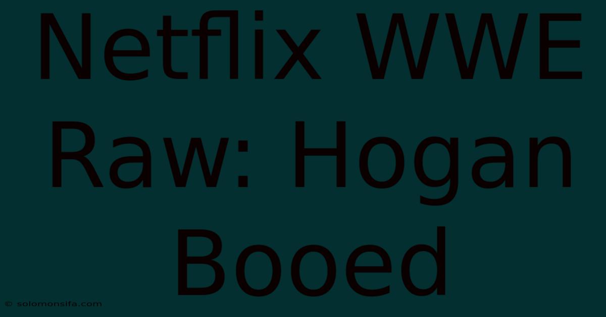 Netflix WWE Raw: Hogan Booed