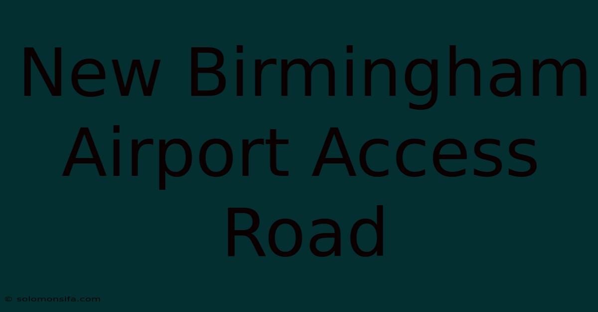 New Birmingham Airport Access Road