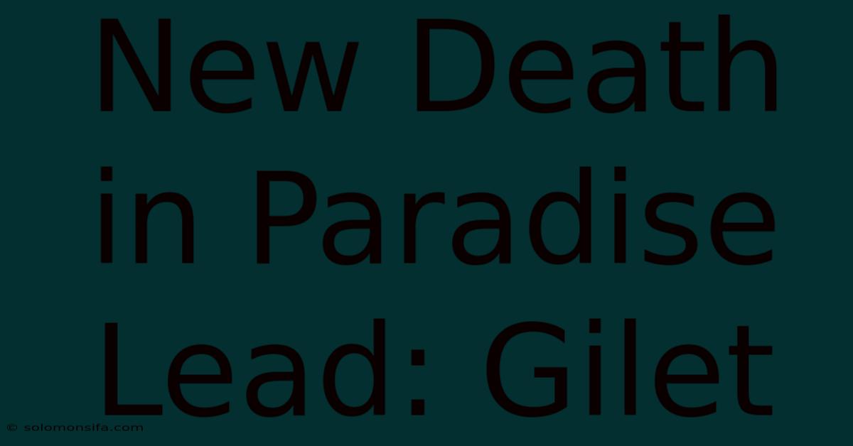 New Death In Paradise Lead: Gilet