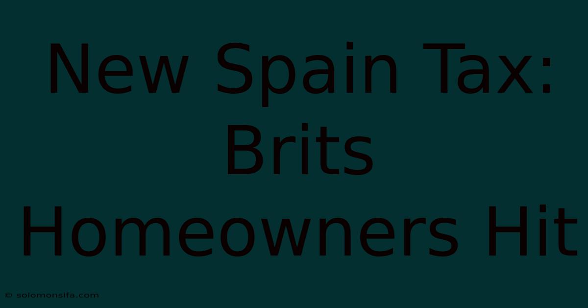 New Spain Tax: Brits Homeowners Hit