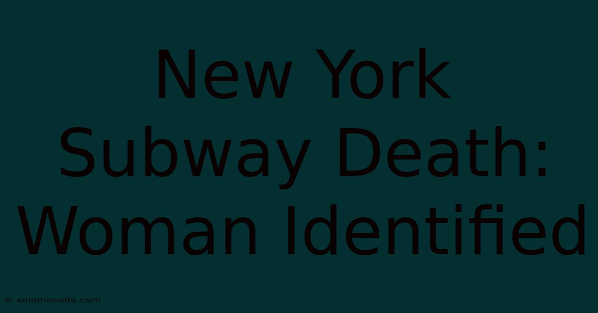 New York Subway Death: Woman Identified