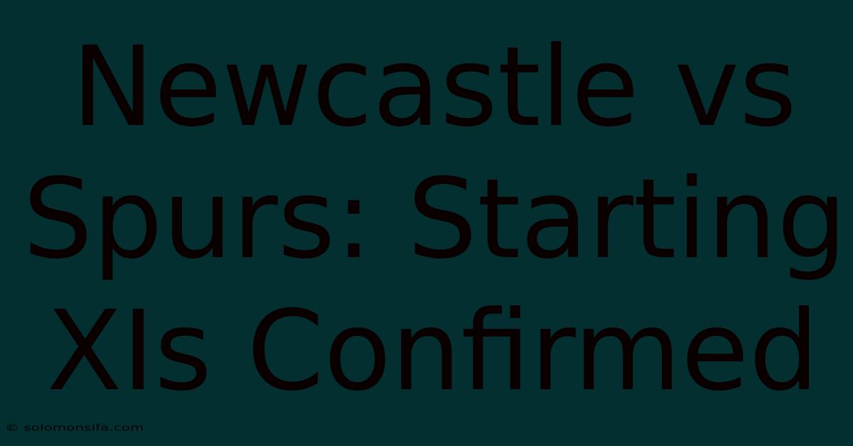 Newcastle Vs Spurs: Starting XIs Confirmed