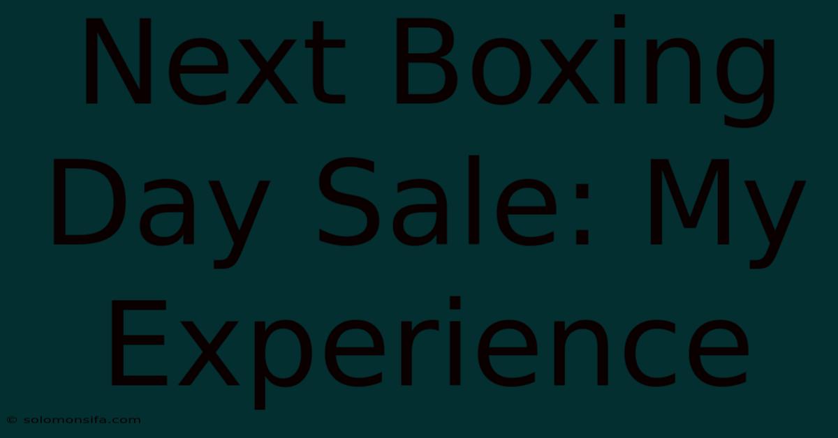 Next Boxing Day Sale: My Experience