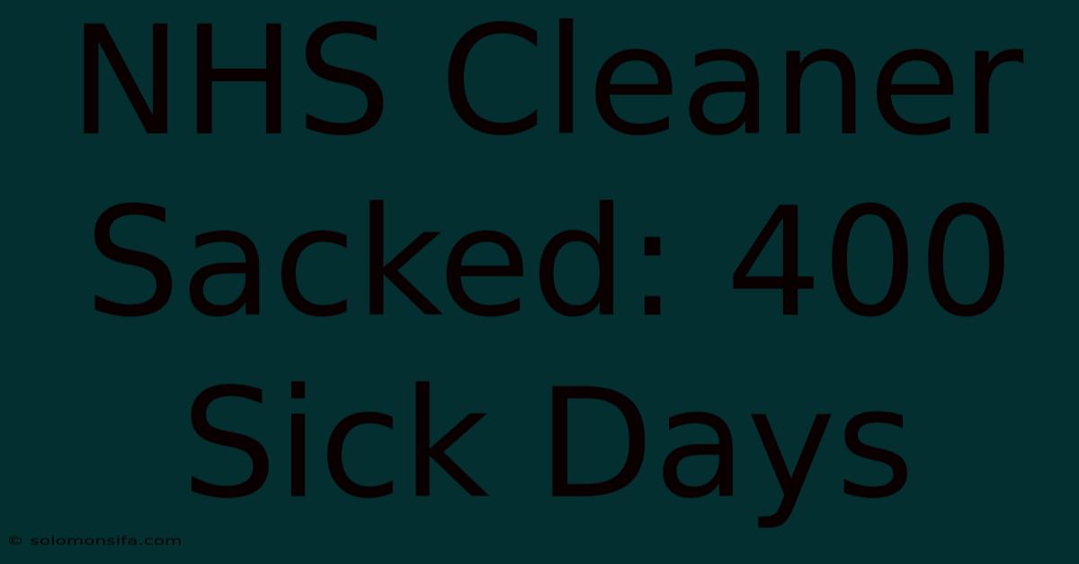 NHS Cleaner Sacked: 400 Sick Days