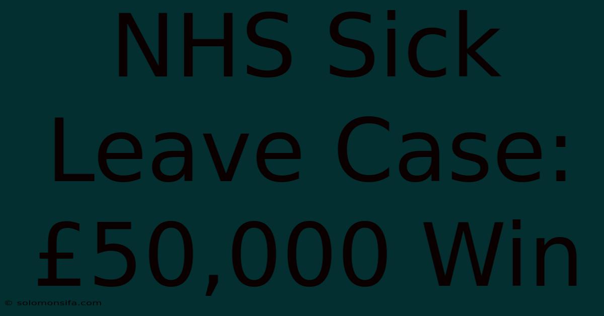 NHS Sick Leave Case: £50,000 Win