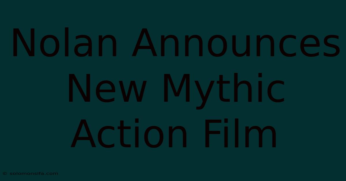 Nolan Announces New Mythic Action Film