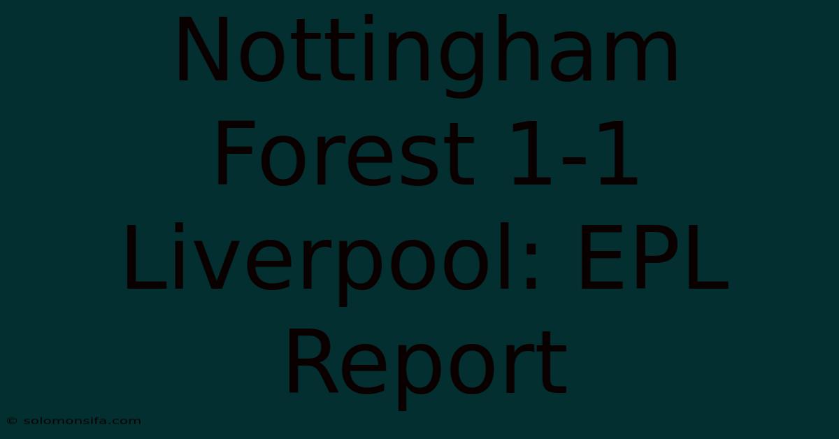 Nottingham Forest 1-1 Liverpool: EPL Report