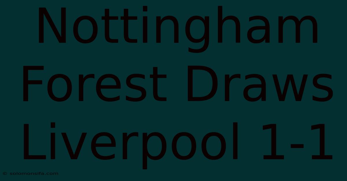 Nottingham Forest Draws Liverpool 1-1