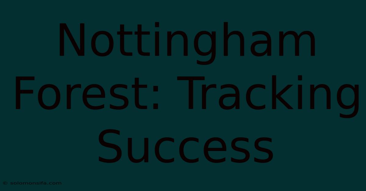 Nottingham Forest: Tracking Success