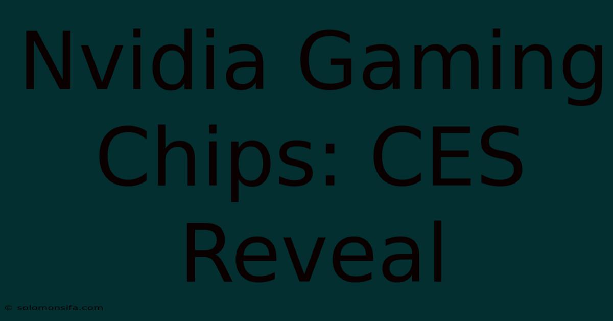 Nvidia Gaming Chips: CES Reveal