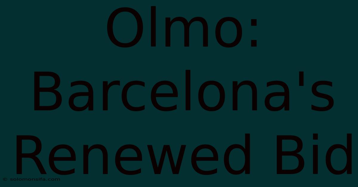 Olmo: Barcelona's Renewed Bid