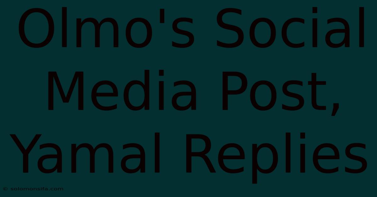 Olmo's Social Media Post, Yamal Replies