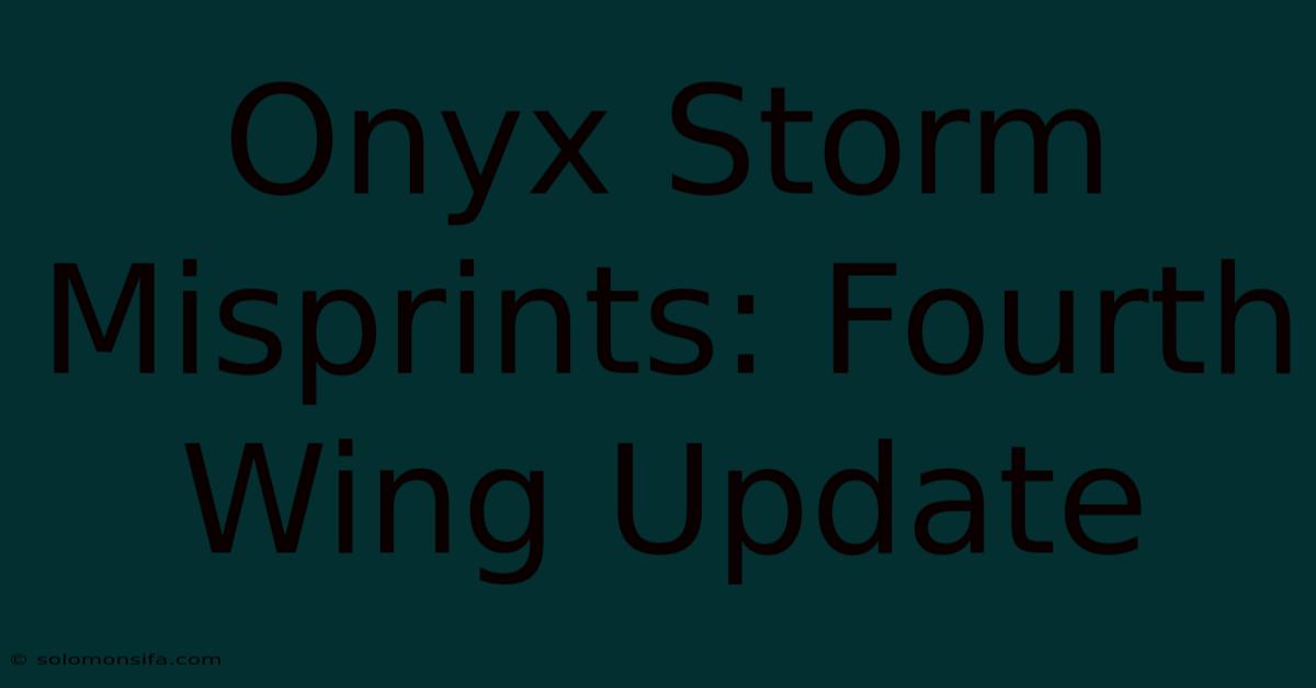 Onyx Storm Misprints: Fourth Wing Update