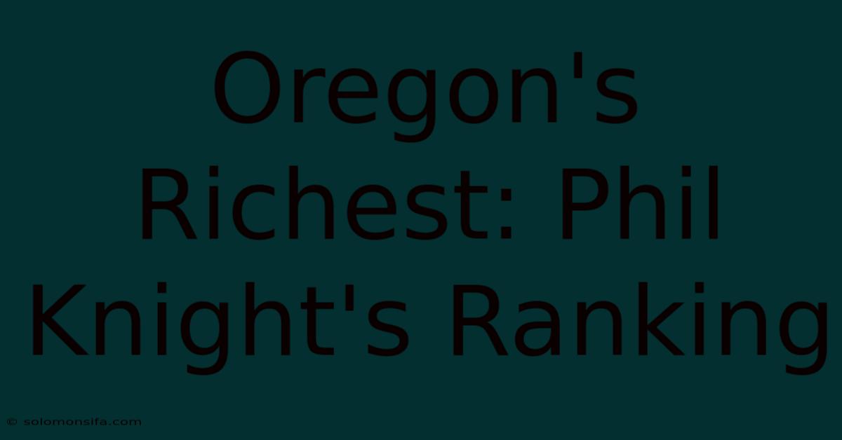 Oregon's Richest: Phil Knight's Ranking