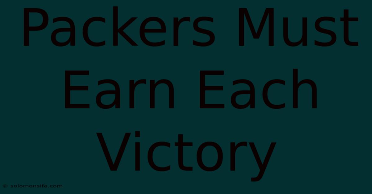 Packers Must Earn Each Victory