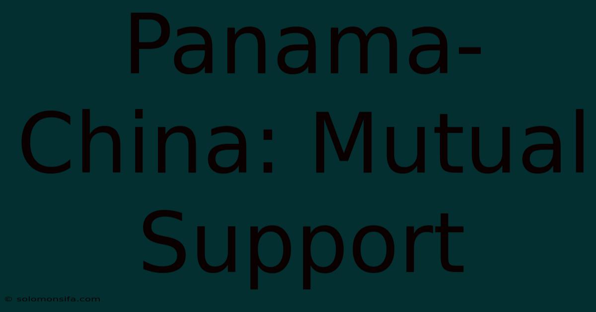 Panama-China: Mutual Support