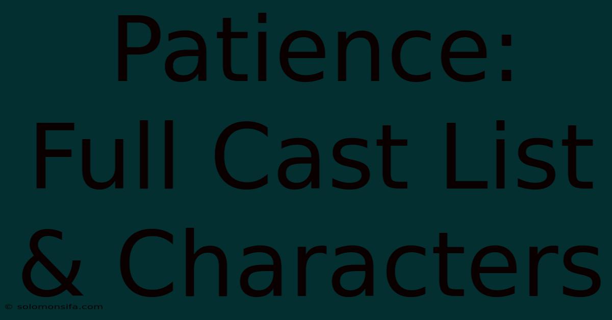 Patience: Full Cast List & Characters