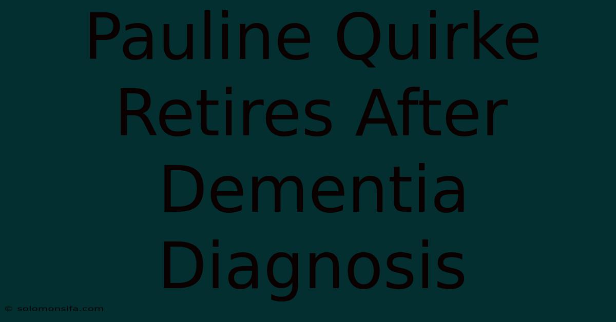 Pauline Quirke Retires After Dementia Diagnosis