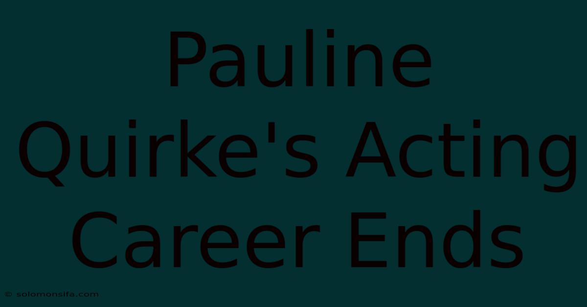 Pauline Quirke's Acting Career Ends