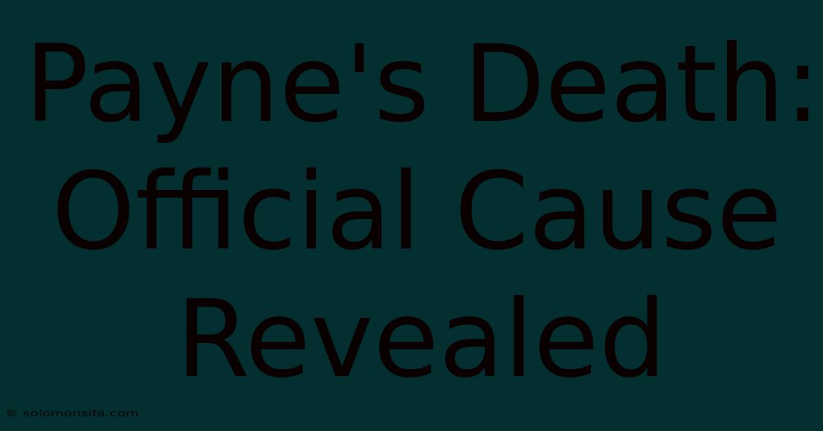 Payne's Death: Official Cause Revealed