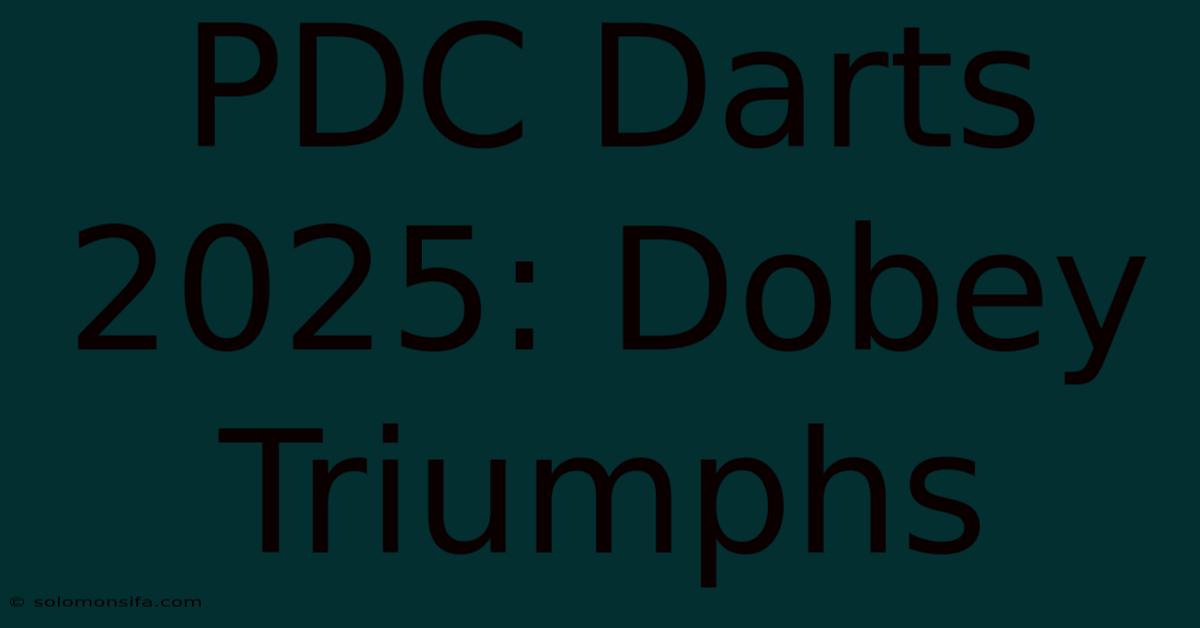 PDC Darts 2025: Dobey Triumphs