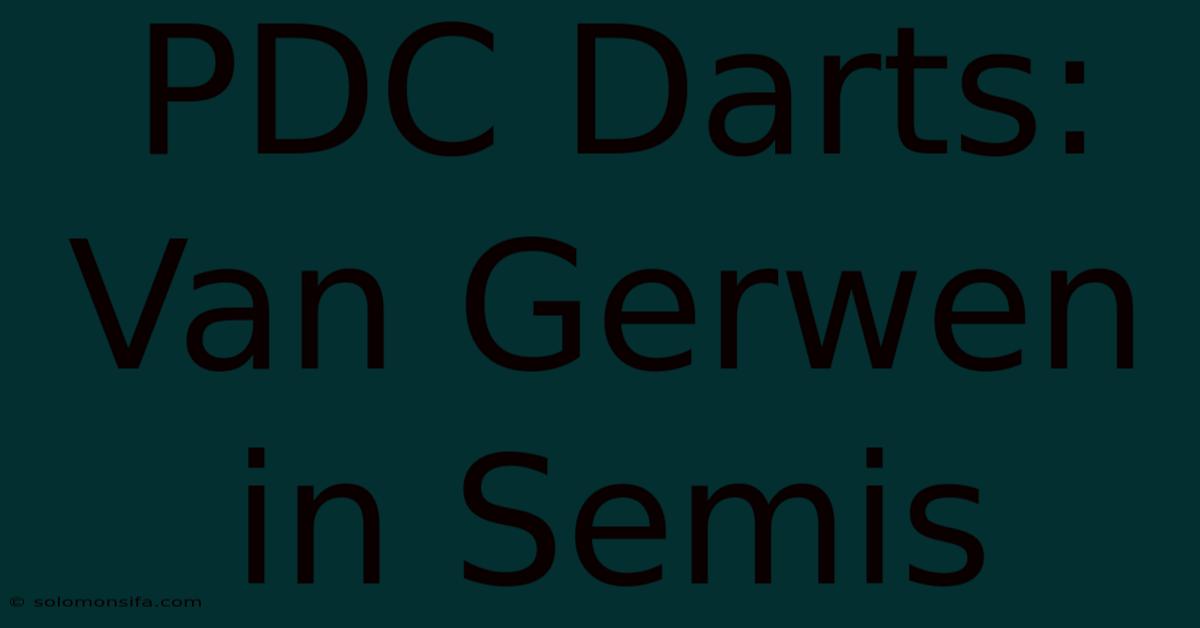 PDC Darts: Van Gerwen In Semis