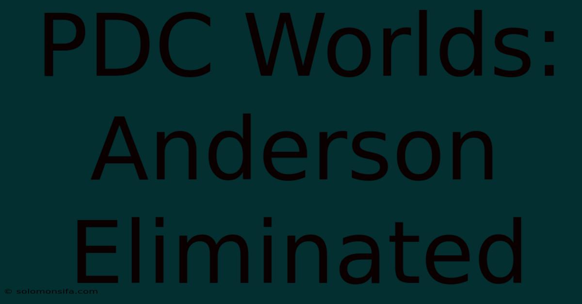 PDC Worlds: Anderson Eliminated