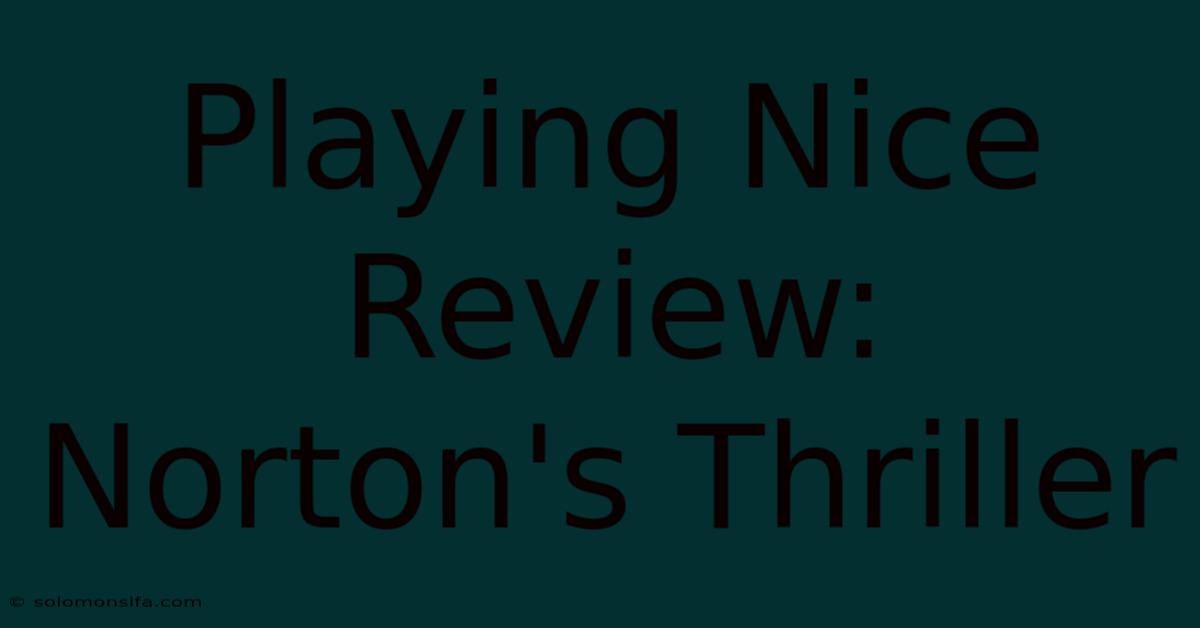 Playing Nice Review: Norton's Thriller