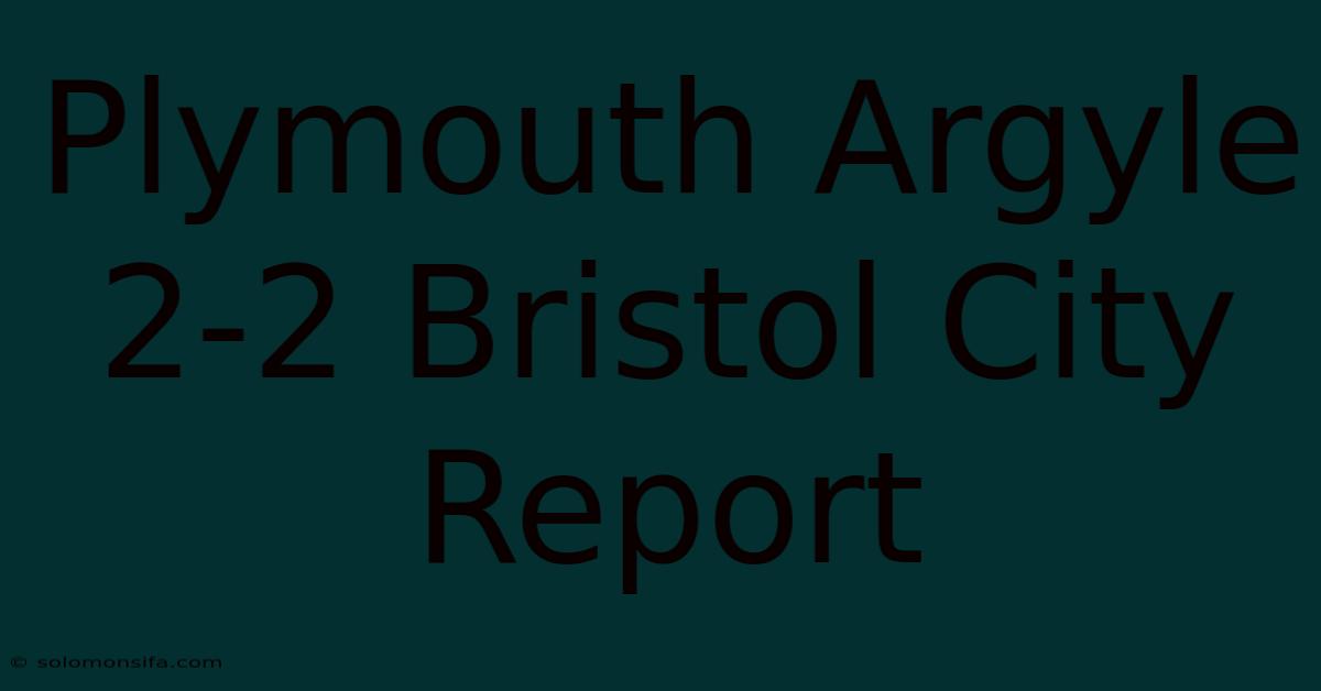 Plymouth Argyle 2-2 Bristol City Report