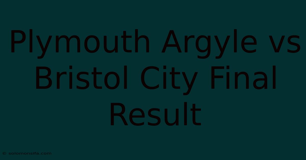 Plymouth Argyle Vs Bristol City Final Result