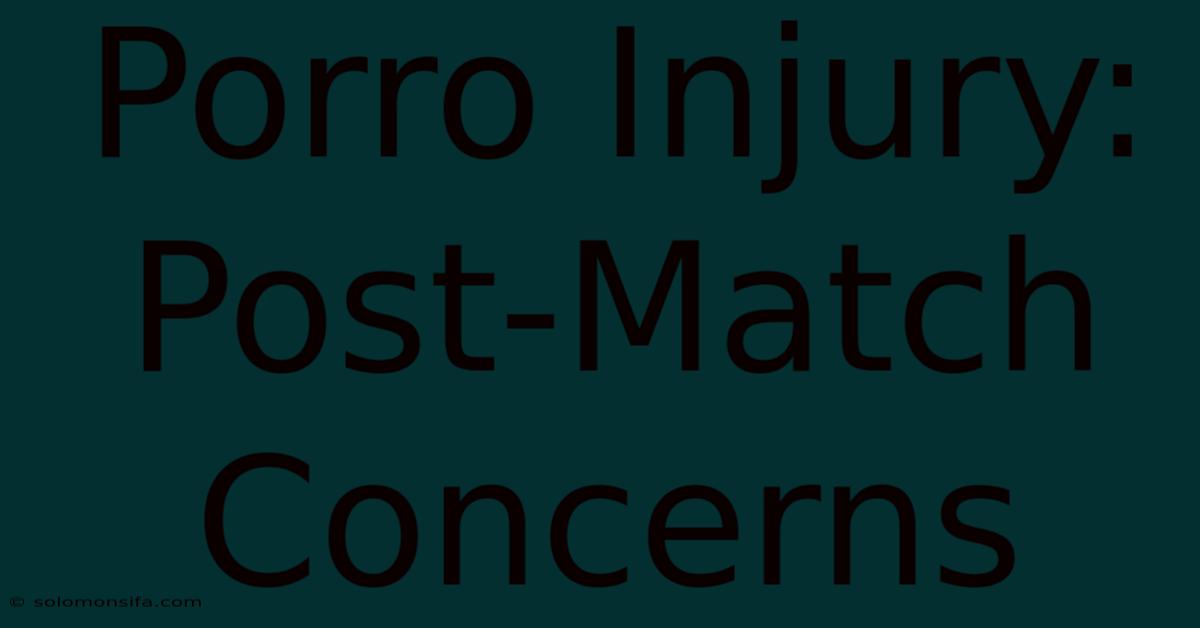 Porro Injury: Post-Match Concerns