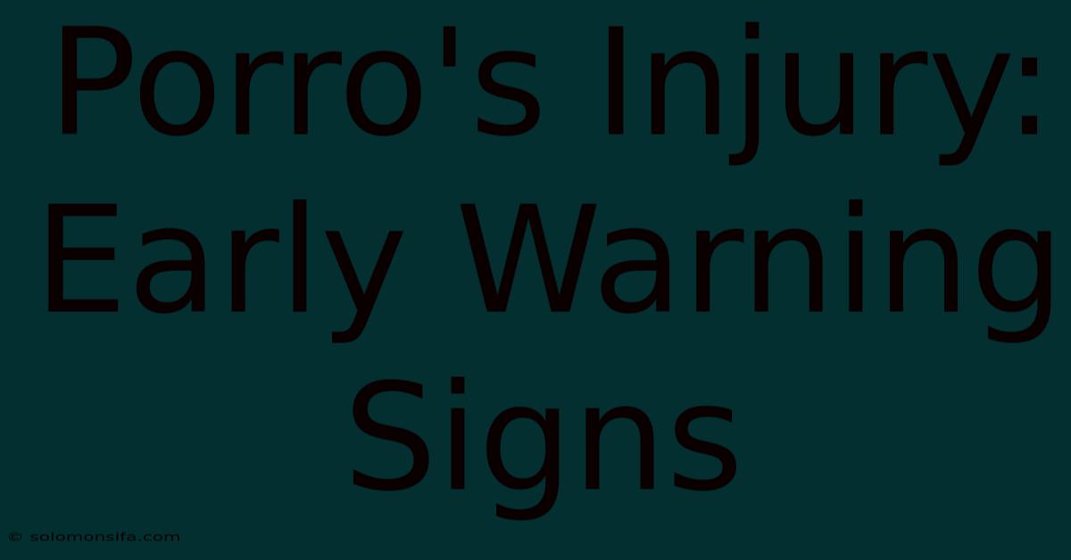 Porro's Injury: Early Warning Signs