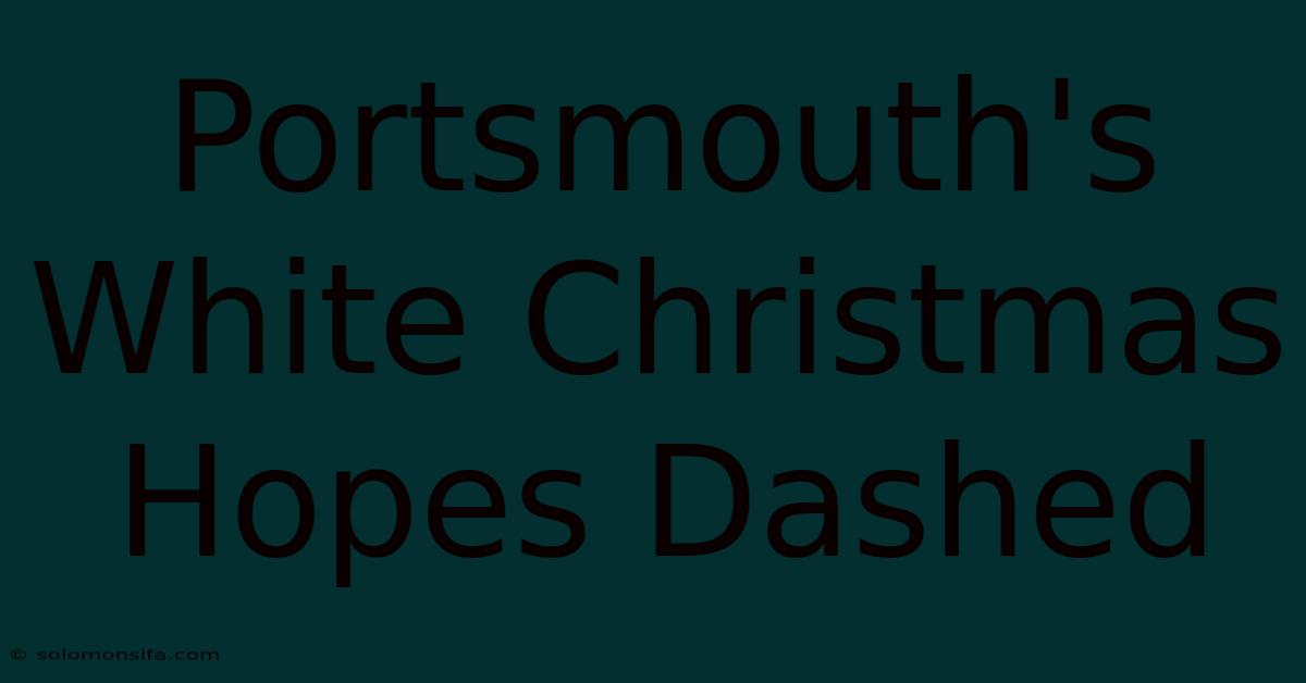 Portsmouth's White Christmas Hopes Dashed