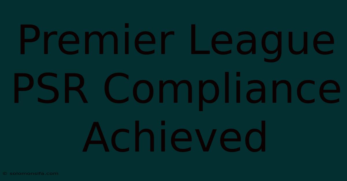 Premier League PSR Compliance Achieved