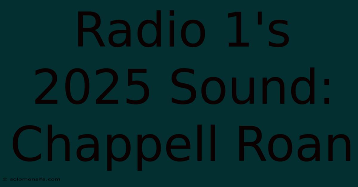 Radio 1's 2025 Sound: Chappell Roan