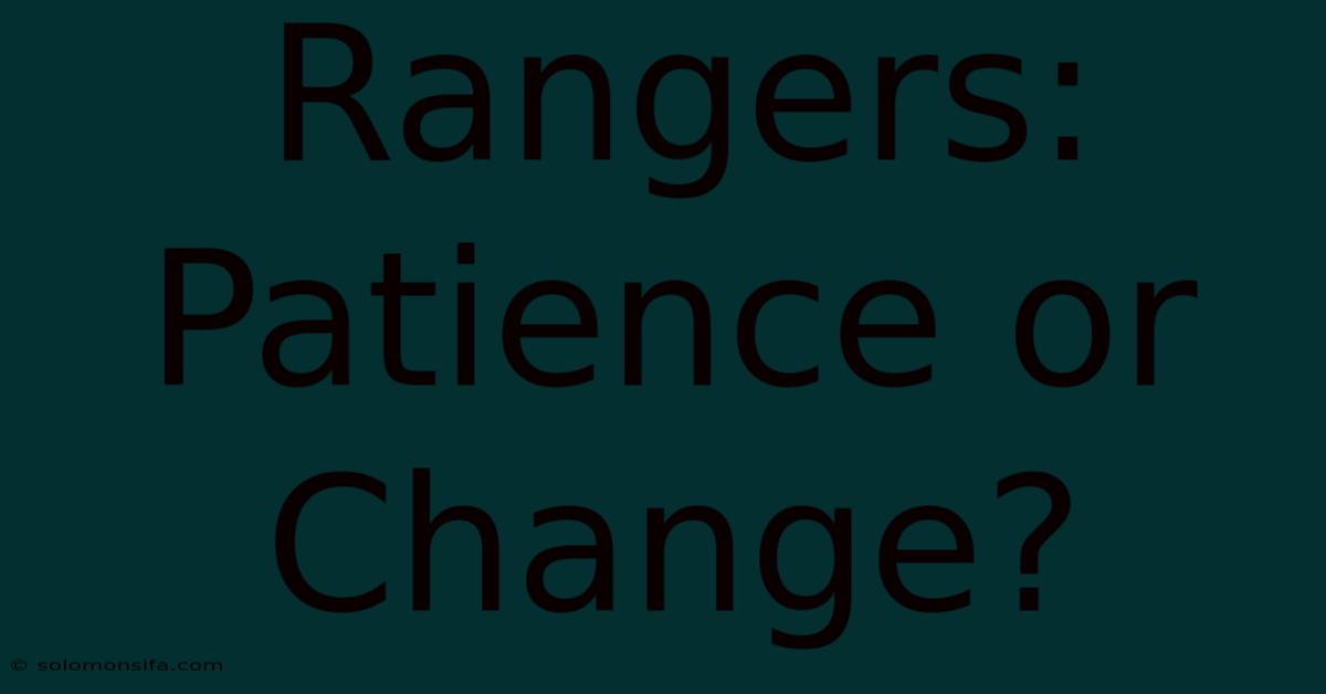 Rangers: Patience Or Change?