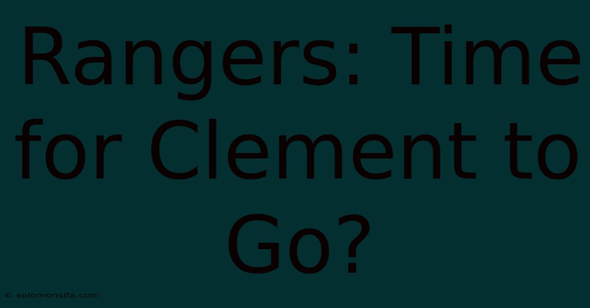 Rangers: Time For Clement To Go?