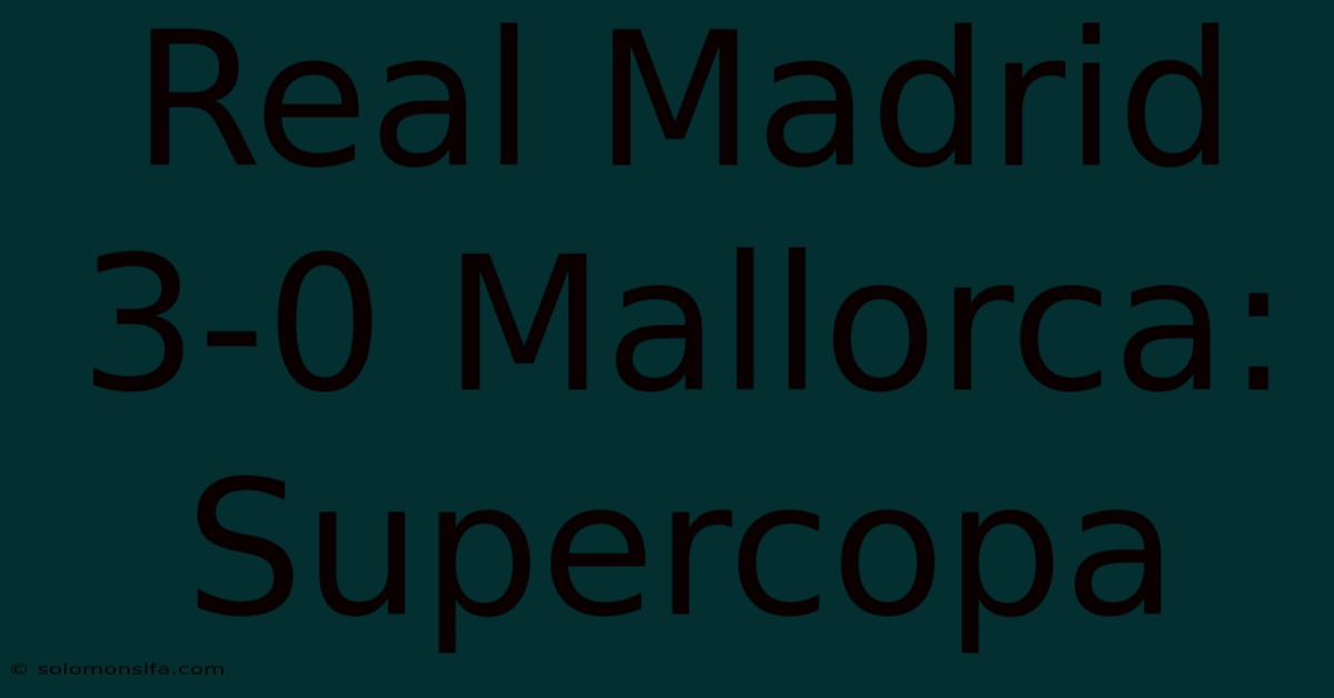 Real Madrid 3-0 Mallorca: Supercopa