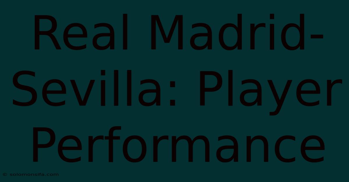 Real Madrid-Sevilla: Player Performance