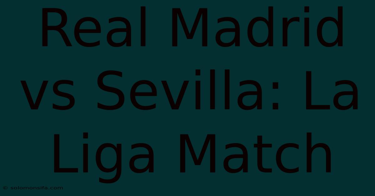 Real Madrid Vs Sevilla: La Liga Match