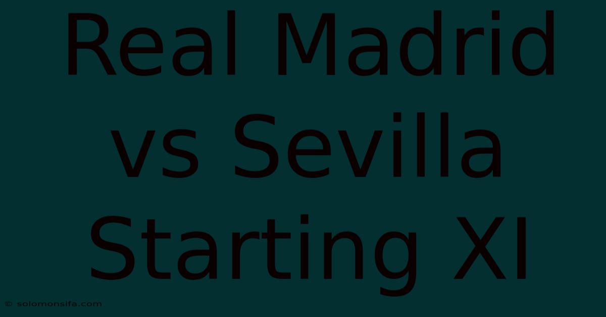 Real Madrid Vs Sevilla Starting XI