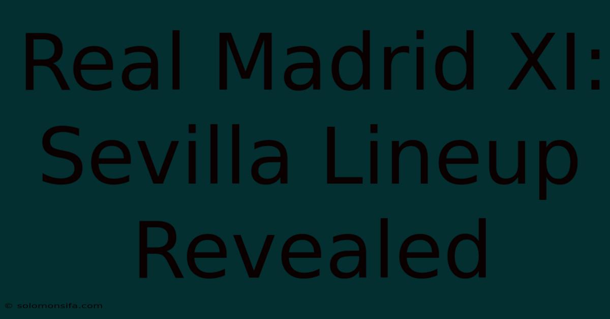 Real Madrid XI: Sevilla Lineup Revealed