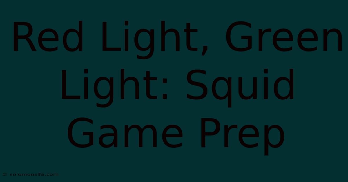 Red Light, Green Light: Squid Game Prep